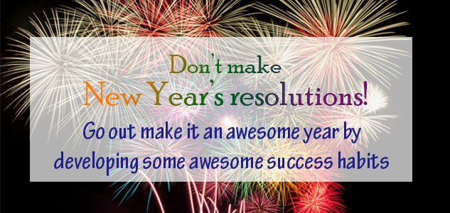Don't Make New Year Resolution